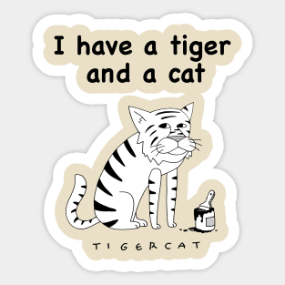 I have a tiger and a cat Sticker